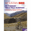 Mountain Bike 47 itinerari nelle valli olimpiche