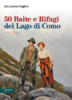50 baite e rifugi del lago di Como