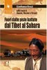 Fuori dalle piste battute dal Tibet al Sahara
