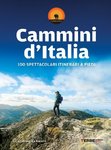 Cammini d'Italia 100 spettacolari itinerari a piedi