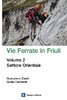 Vie ferrate in Friuli.Vol.2 Settore Orientale