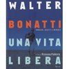 Walter Bonatti Una vita libera